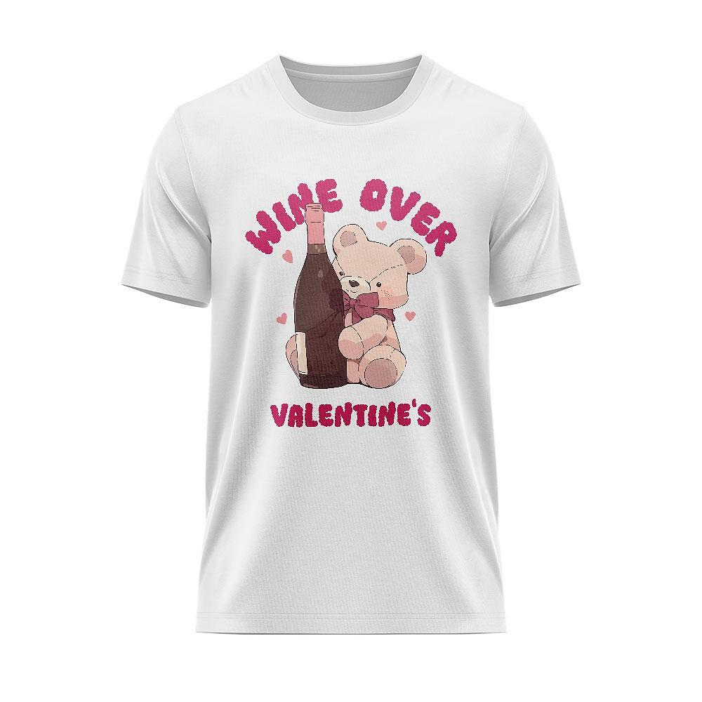 Tricou Wine Over Valentine's