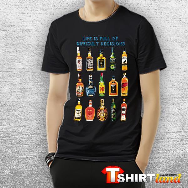 T-shirt Life is Full of Difficult Decisions