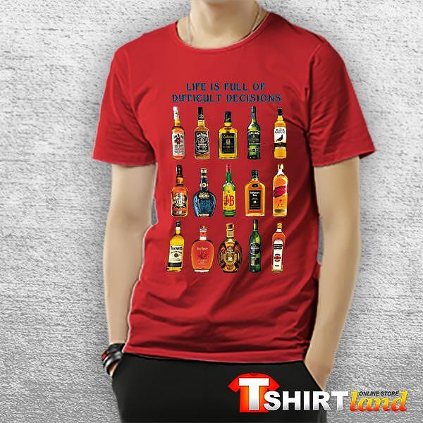 T-shirt Life is Full of Difficult Decisions