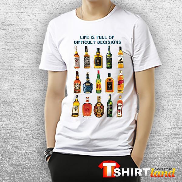T-shirt Life is Full of Difficult Decisions