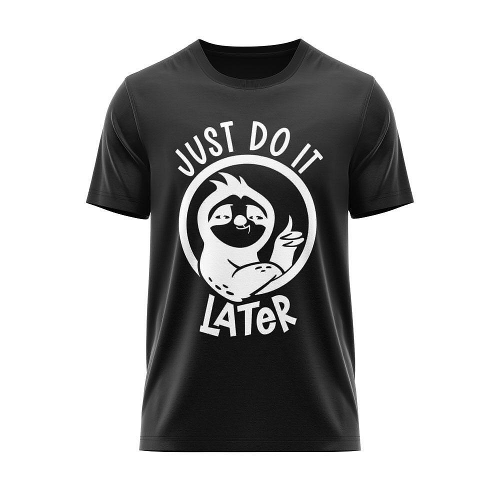 "Just Do It Later" T-shirt