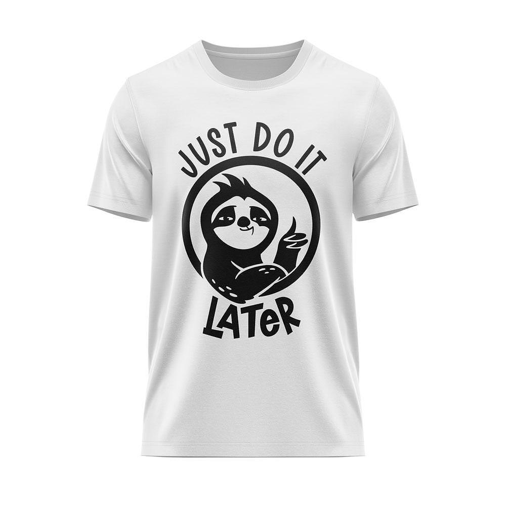 "Just Do It Later" T-shirt
