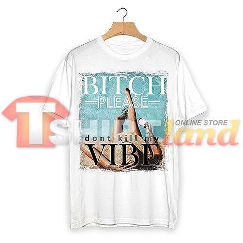 T-shirt "Bitch Please" F103