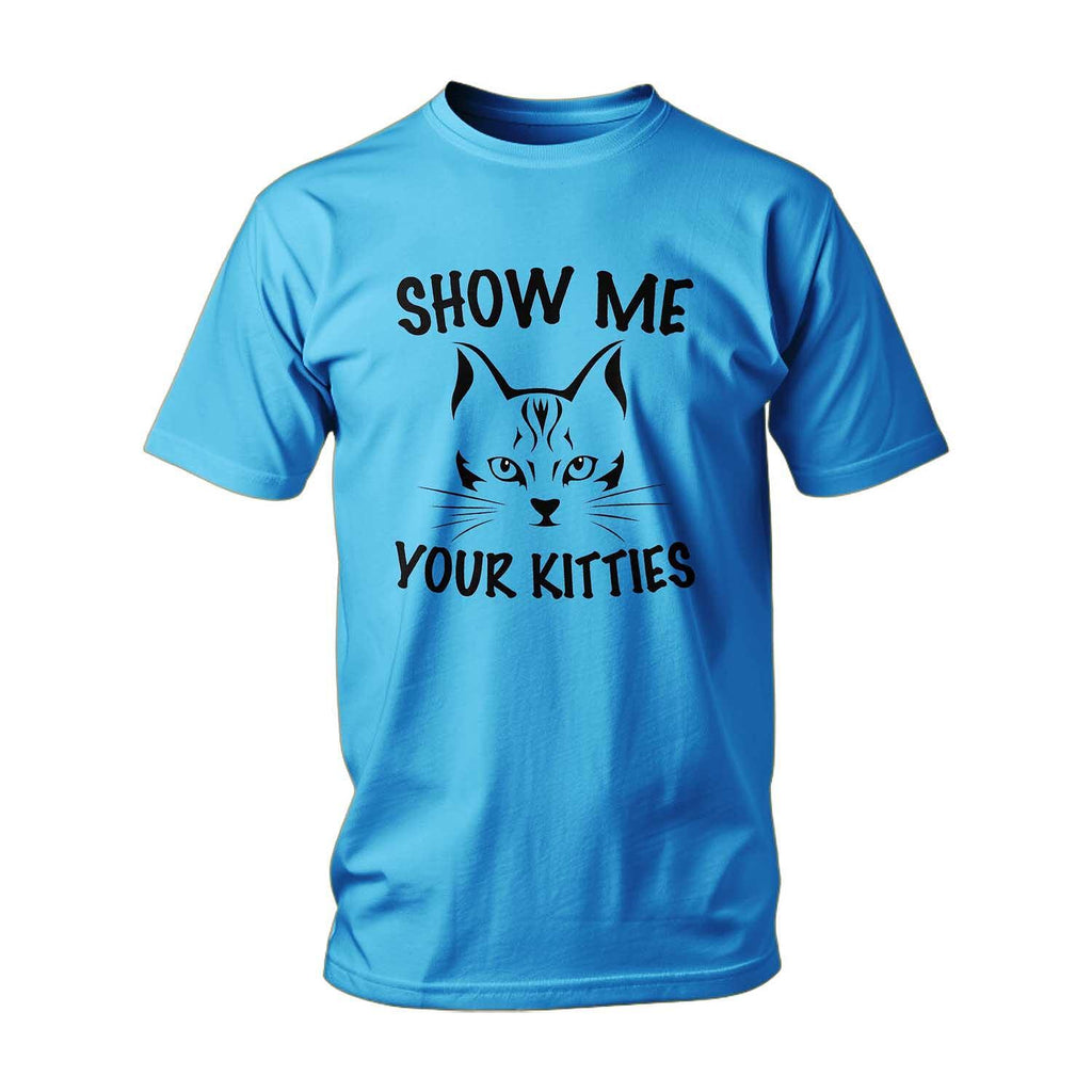 Тениска Show Me Your Kitties