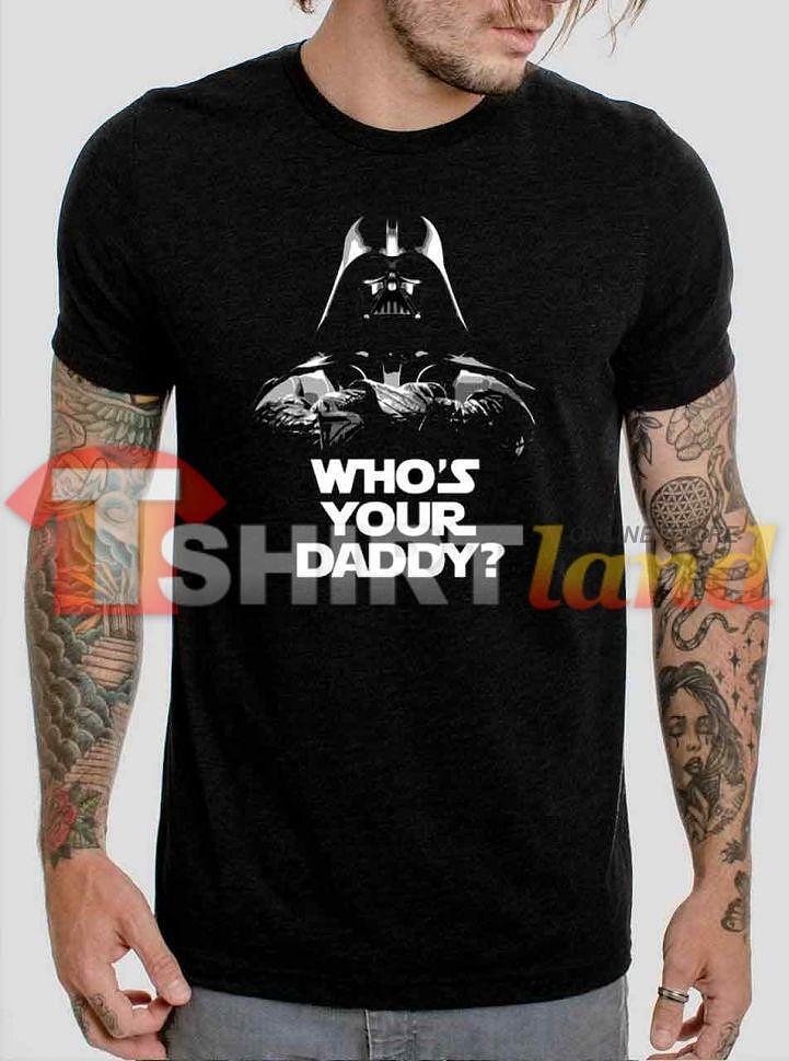 Tricou STAR WARS - Darth Vader - Who is your Daddy