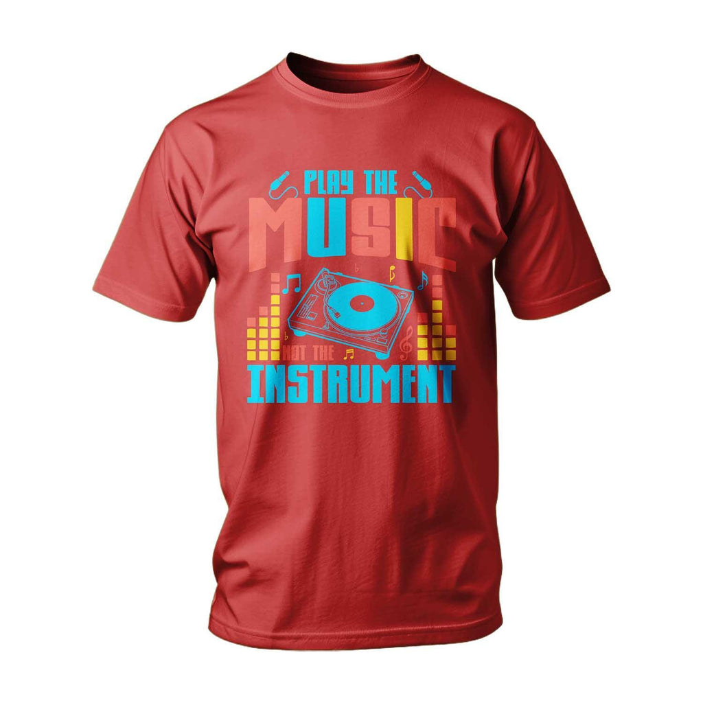 T-shirt Play The Music, Not The Instrument