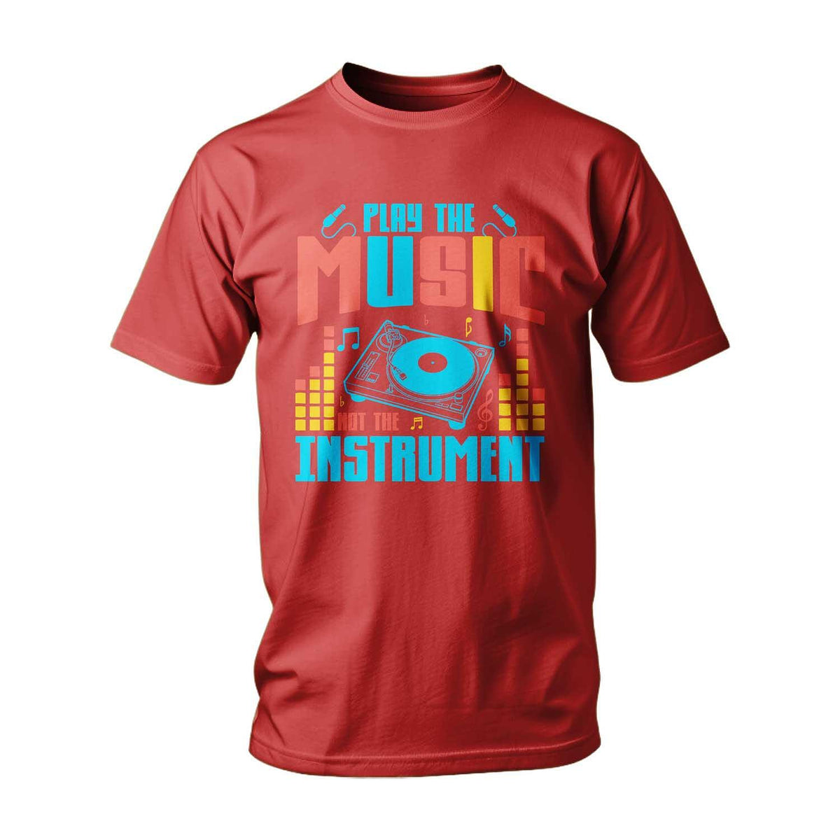 T-shirt Play The Music, Not The Instrument