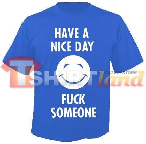 T-shirt - Have a nice day, fuck someone