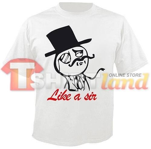 Tricou - Like a sir