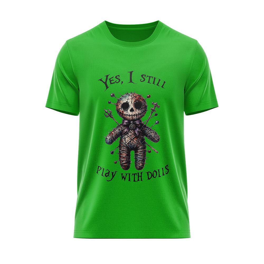 T-shirt "Yes, I still play with Dolls"