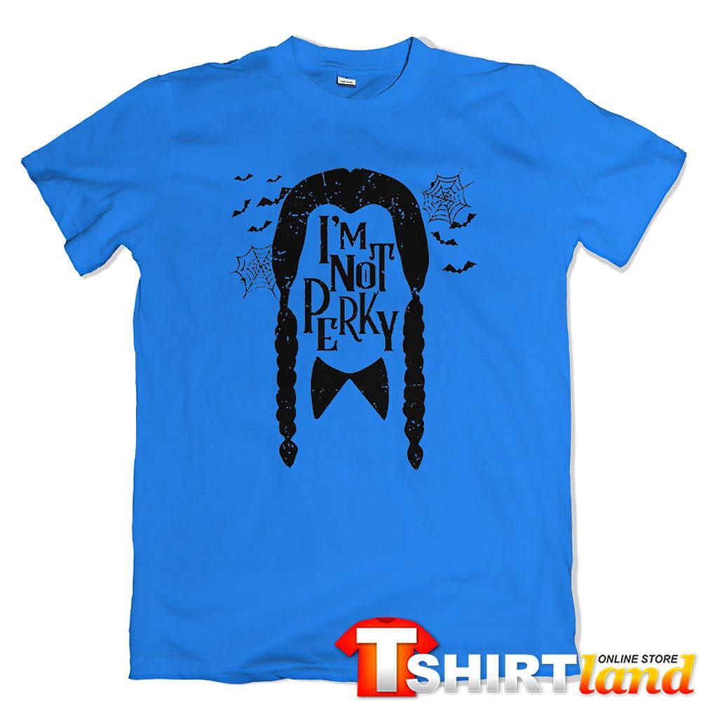 T-shirt Wednesday - I'm Not Perky