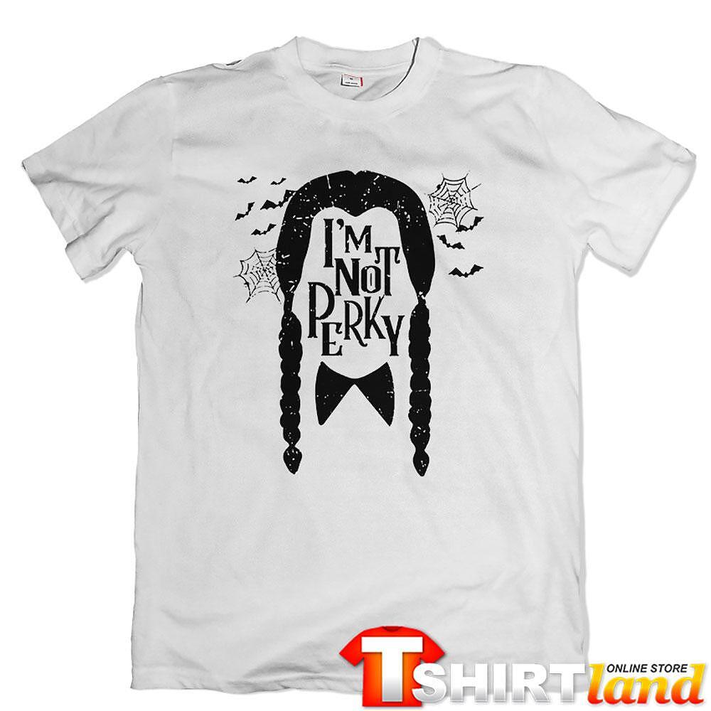 T-shirt Wednesday - I'm Not Perky