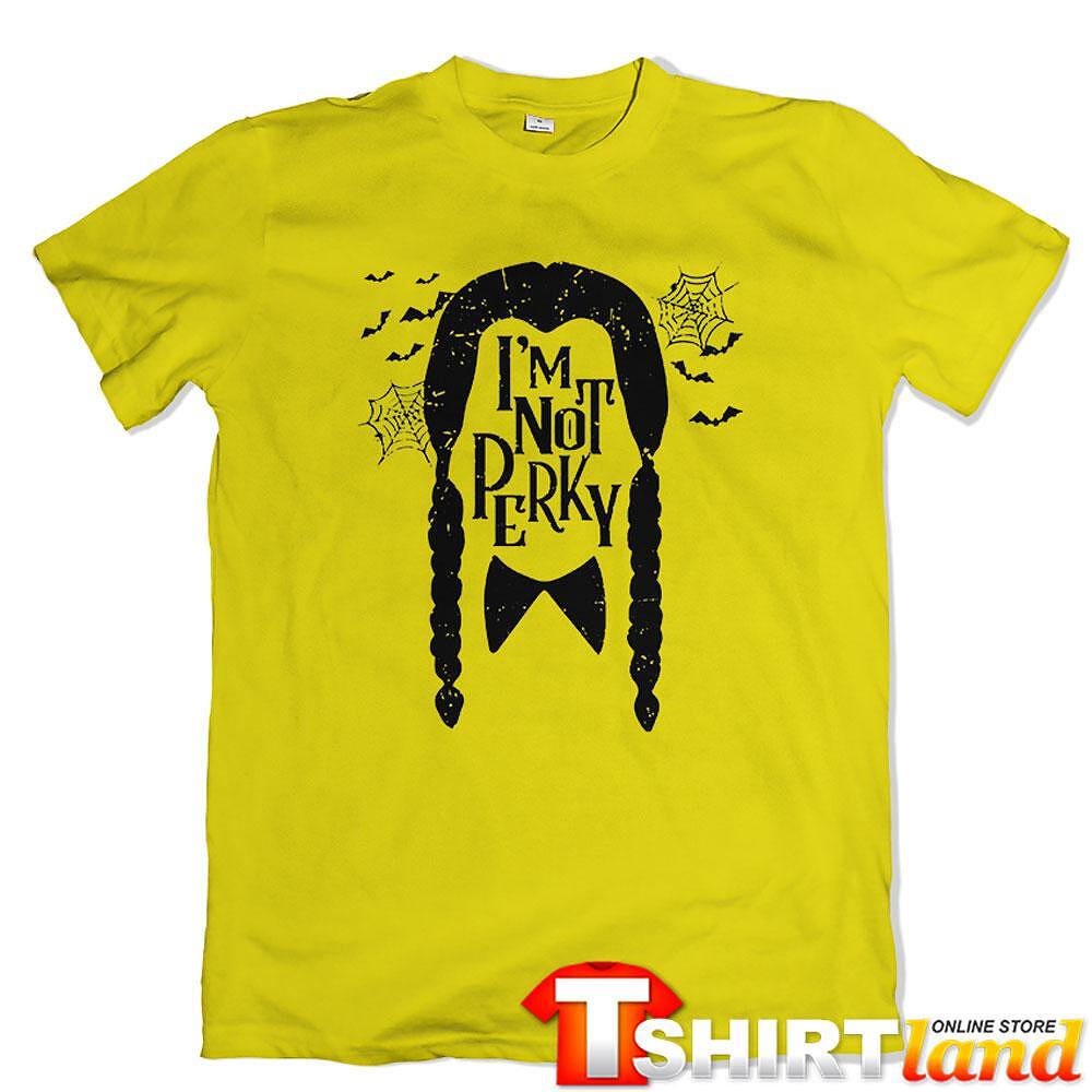 T-shirt Wednesday - I'm Not Perky
