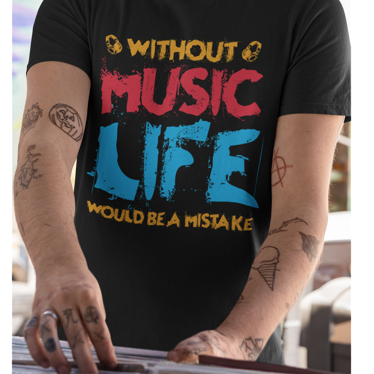 T-shirt Without Music, Life Would Be A Mistake